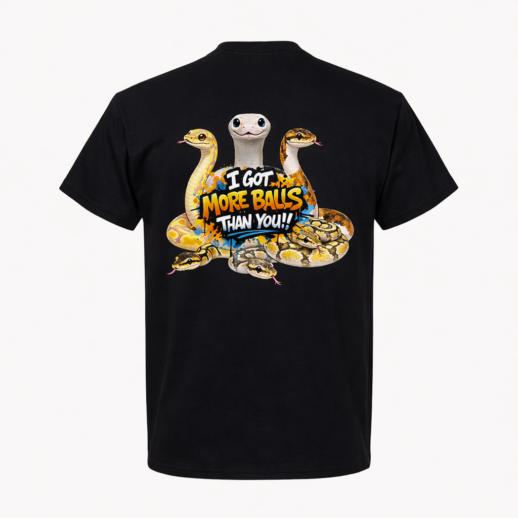 I Got More Balls Than You T-Shirt (Back Print)