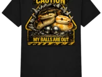 Caution My Balls Are Out T-Shirt, Ball Python Humor Shirt